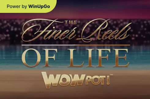 Ігровий автомат The Finer Reels of Life WOWPOT