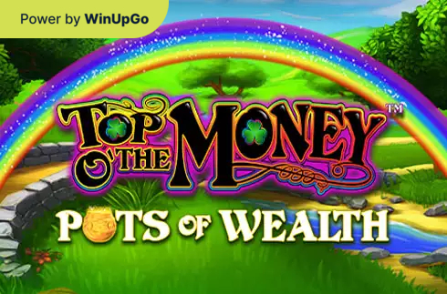 Slot Machine Top o the Money Pots of Wealth
